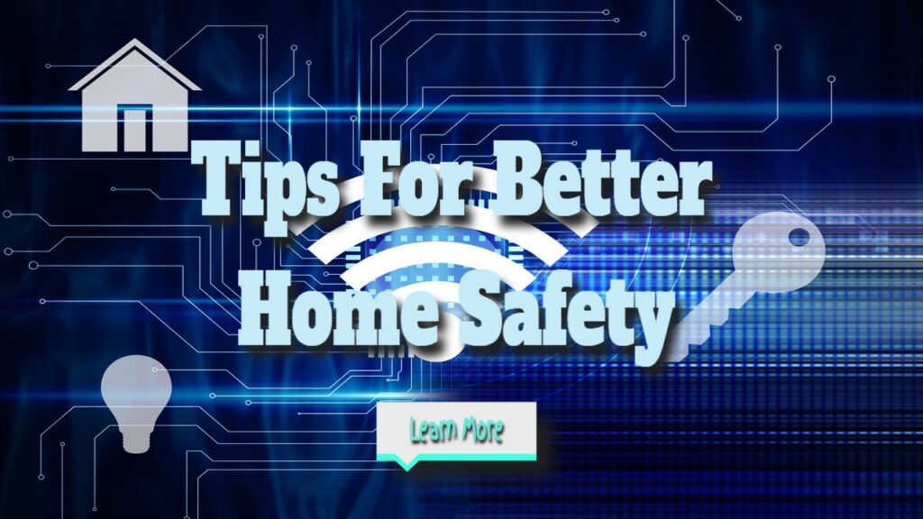 Home Safety Tips for Better Protection at Home