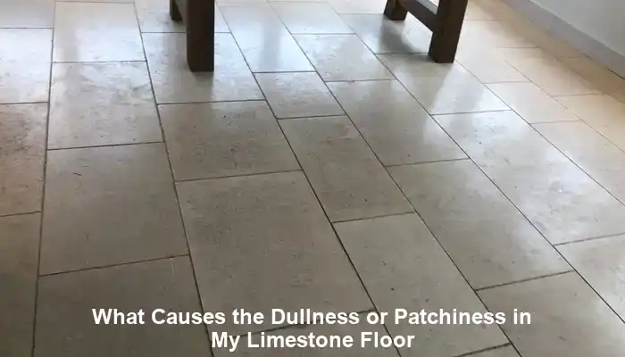Dullness Causes in Limestone Floors: Essential Insights