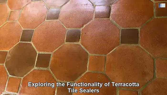 Understanding the Functionality of Terracotta Tile Sealers