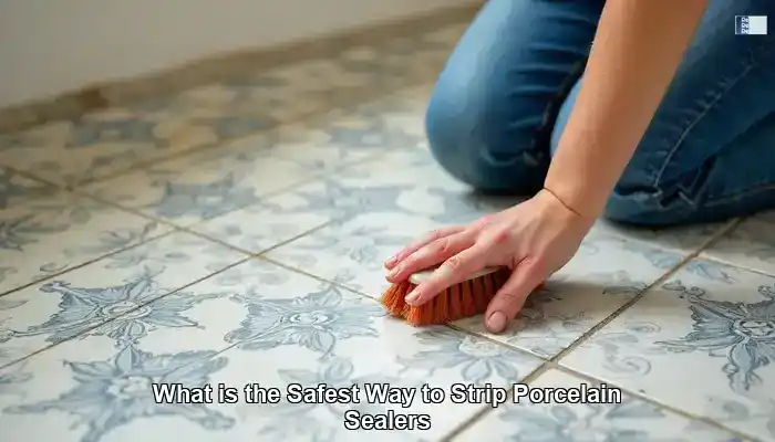 Safely Remove Sealers from Porcelain Tile